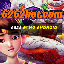 6625 mạng Android