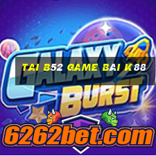 Tai B52 Game Bài K88