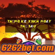 Thống kê XSKH ngày thứ sáu