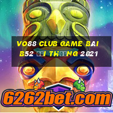 Vo88 Club Game Bài B52 Đổi Thưởng 2021