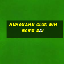 Rungxanh Club Win Game Bài