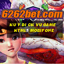 hu y di ch vu game html5 mobifone