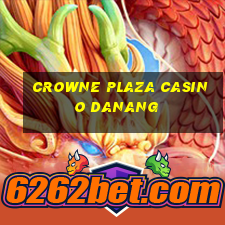 crowne plaza casino danang