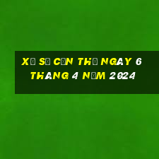 xổ số cần thơ ngày 6 tháng 4 năm 2024