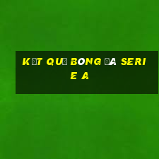 kết quả bóng đá serie a