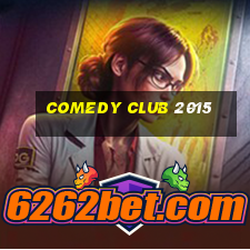 comedy club 2015