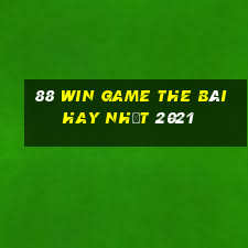 88 Win Game The Bài Hay Nhất 2021