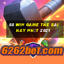 88 Win Game The Bài Hay Nhất 2021