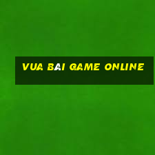 vua bài game online