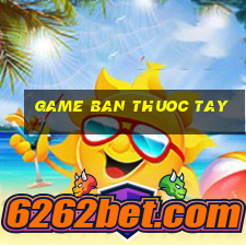 game ban thuoc tay