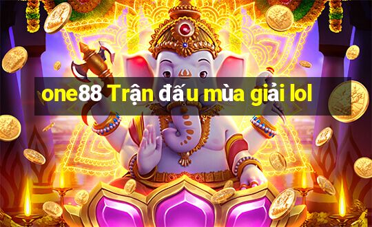 one88 Trận đấu mùa giải lol