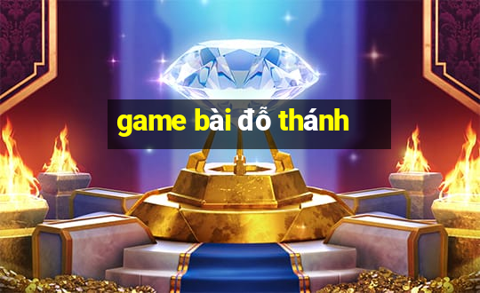 game bài đỗ thánh