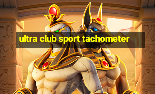 ultra club sport tachometer