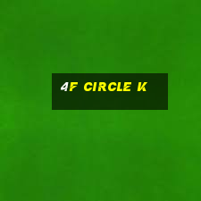 4f circle k