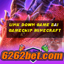 link down game bài gamechip minecraft