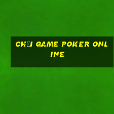 chơi game poker online