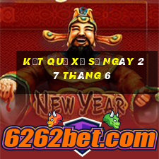 kết quả xổ số ngày 27 tháng 6