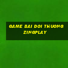 game bai doi thuong zingplay