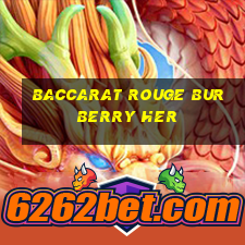 baccarat rouge burberry her