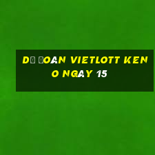 Dự Đoán vietlott KENO ngày 15