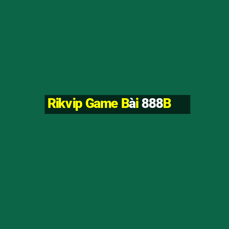 Rikvip Game Bài 888B