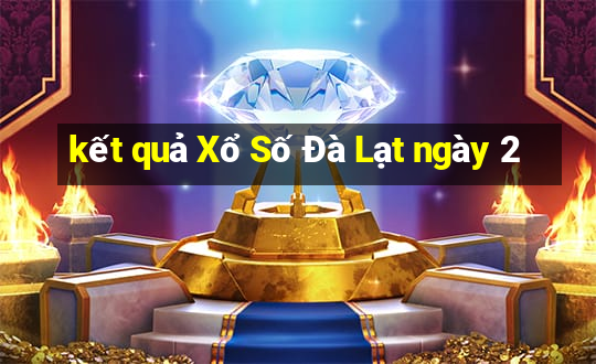 kết quả Xổ Số Đà Lạt ngày 2