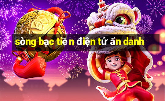 sòng bạc tiền điện tử ẩn danh