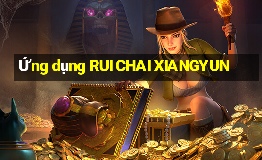 Ứng dụng RUI CHAI XIANGYUN