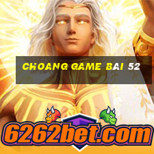 Choang Game Bài 52