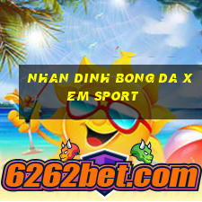 nhan dinh bong da xem sport