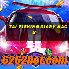 tai fishing diary hack