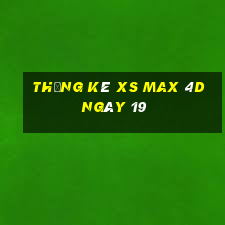 Thống kê XS Max 4D ngày 19