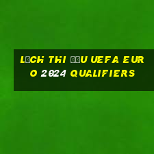 lịch thi đấu uefa euro 2024 qualifiers