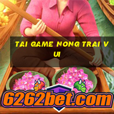 tai game nong trai vui