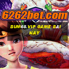 Bum68.Vip Game Bài Hay