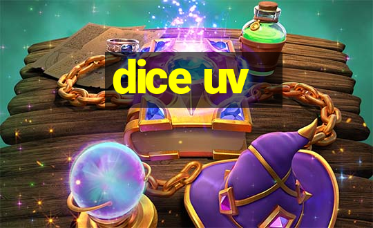 dice uv