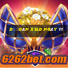 Dự đoán XSLD ngày 11