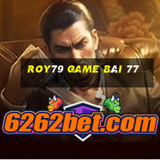 Roy79 Game Bài 77