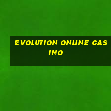 evolution online casino