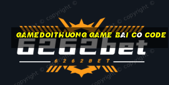 Gamedoithuong Game Bài Có Code