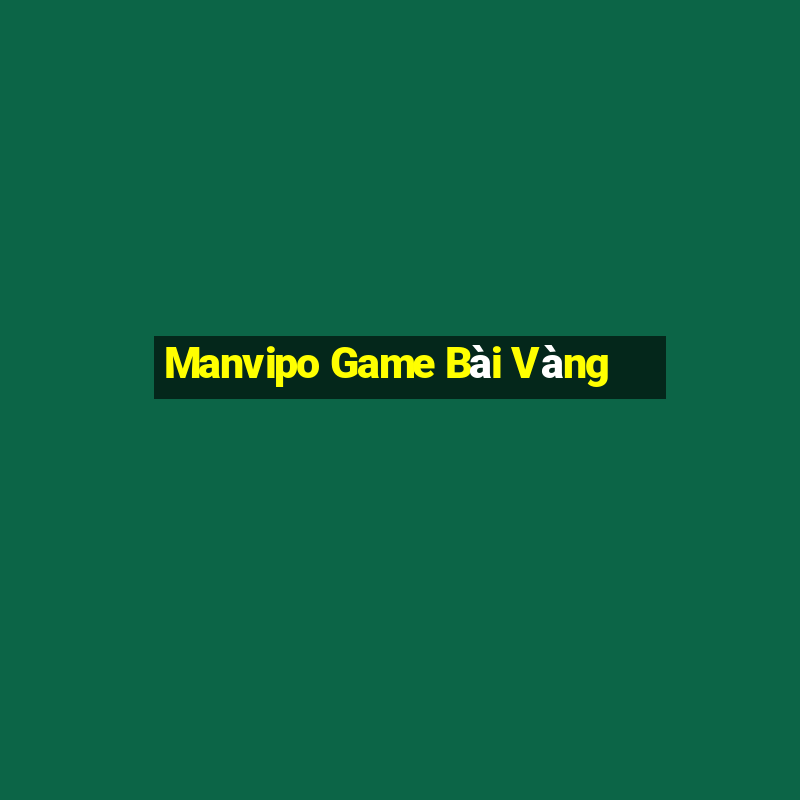 Manvipo Game Bài Vàng