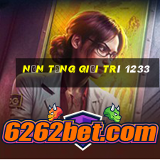 Nền tảng giải trí 1233