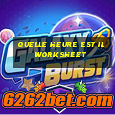 quelle heure est il worksheet