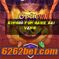 King86 Fun Game Bài Vàng