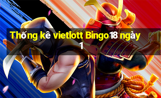 Thống kê vietlott Bingo18 ngày 1