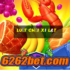 luật chơi xì lát