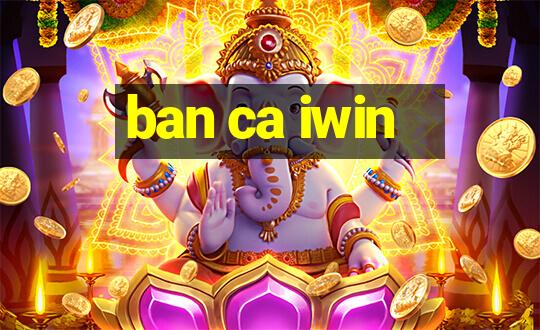 ban ca iwin