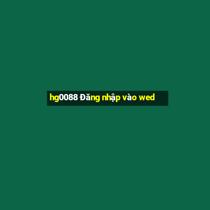 hg0088 Đăng nhập vào wed