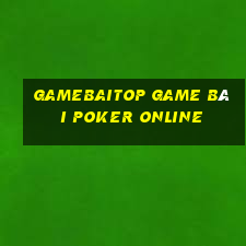 Gamebaitop Game Bài Poker Online