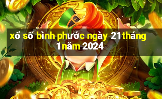 xổ số bình phước ngày 21 tháng 1 năm 2024